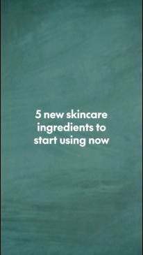 5 new skincare ingredients to start using now